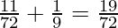 \frac{11}{72} + \frac{1}{9} = \frac{19}{72}