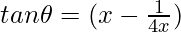 tan\theta=(x-\frac{1}{4x})