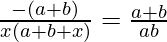 \frac{-(a+b)}{x(a+b+x)}=\frac{a+b}{ab}