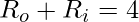 R_o + R_i = 4