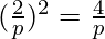 (\frac{2}{p})^2 = \frac{4}{p}