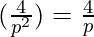(\frac{4}{p^2}) = \frac{4}{p}