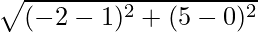 \sqrt{(-2 - 1)^2 + (5 - 0)^2}