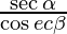 \frac{\sec \alpha }{\cos ec \beta}