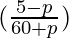 ({\frac{5 - p}{60 + p})