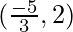 (\frac{- 5}{3}, 2)
