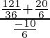 \frac{\frac{121}{36} + \frac{20}{6}}{\frac{- 10}{6}}