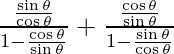 \frac{\frac{\sin \theta}{\cos \theta}}{1 - \frac{\cos \theta}{\sin \theta}} + \frac{\frac{\cos \theta}{\sin \theta}}{1 - \frac{\sin \theta}{\cos \theta}}