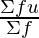 \frac{\Sigma{fu}}{\Sigma{f}}