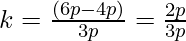 k = \frac{(6p - 4p)}{3p} = \frac{2p}{3p}