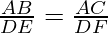 \frac{AB}{DE} = \frac{AC}{DF}