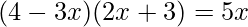 (4-3x)(2x+3)=5x