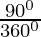 \frac{90^0}{360^0}
