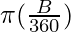 \pi (\frac{B}{360})