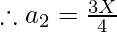 \therefore a_2 = \frac{3X}{4}