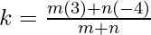 k = \frac{m(3) + n(-4)}{m+n}