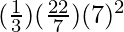(\frac{1}{3}) (\frac{22}{7})(7)^2