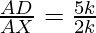 \frac{AD}{AX} = \frac{5k}{2k}
