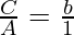 \frac{C}{A} = \frac{b}{1}