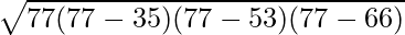 \sqrt {77 (77-35) (77 - 53) (77 - 66)}