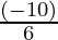 \frac{(- 10)}{6}