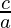 \frac{c}{a}