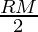 \frac{RM}{2}
