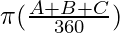 \pi (\frac{A + B + C}{360})