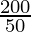 \frac{200}{50}