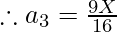 \therefore a_3 = \frac{9X}{16}