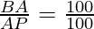 \frac{BA}{AP} = \frac{100}{100}
