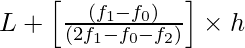 L + \left [\frac{(f_1 - f_0)}{(2 f_1 - f_0 - f_2)}\right] \times h