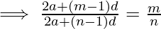 \implies \frac{2a+(m-1)d}{2a+(n-1)d}=\frac{m}{n}