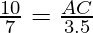 \frac{10}{7} = \frac{AC}{3.5}