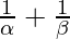 \frac{1}{\alpha} + \frac{1}{\beta}