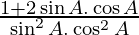 \frac{1 + 2 \sin A . \cos A}{\sin^2 A . \cos^2 A}