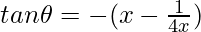 tan\theta=-(x-\frac{1}{4x})