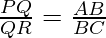 \frac{PQ}{QR} = \frac{AB}{BC}
