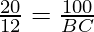 \frac{20}{12} = \frac{100}{BC}