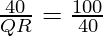 \frac{40}{QR} = \frac{100}{40}