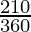 \frac{210}{360}
