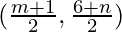 (\frac{m + 1}{2}, \frac{6 + n}{2})