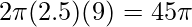 2 \pi (2.5) (9) = 45 \pi