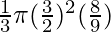 \frac{1}{3} \pi (\frac{3}{2})^2 (\frac{8}{9})
