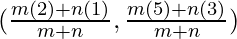 (\frac{m (2) + n (1)}{m + n}, \frac{m (5) + n (3)}{m + n})