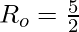 R_o = \frac{5}{2}