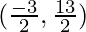 (\frac{-3}{2}, \frac{13}{2})