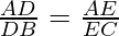\frac{AD}{DB} = \frac{AE}{EC}