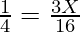 \frac{1}{4} = \frac{3X}{16}