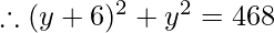 \therefore (y + 6)^2 + y^2 = 468